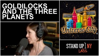 UNIVERSE CITY - Goldilocks and the Three Planets