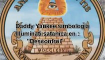 Daddy Yankee Satanico DESCONTROL (mensajes subliminales)