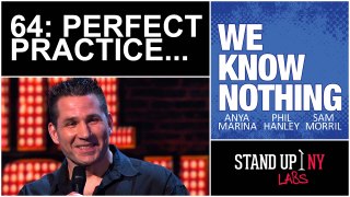 WE KNOW NOTHING: 64 - PERFECT PRACTICE...