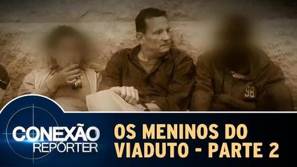 Os Meninos do Viaduto - Parte 2