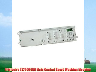 Frigidaire 137006060 Main Control Board Washing Machine