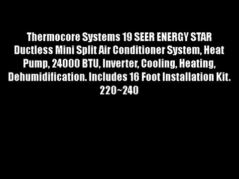 Thermocore Systems 19 SEER ENERGY STAR Ductless Mini Split Air Conditioner System Heat Pump