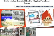 David Lindahl-Essential Tips For Flipping Foreclosed Homes