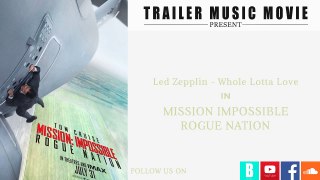 Misson impossiblerogue nation trailer 2 music led zepplin - whole lotta love