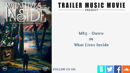 What lives inside official trailer music m83 - outro