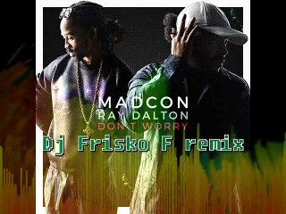 Don't Worry - Madcon (Dj Frisko F bootleg remix)