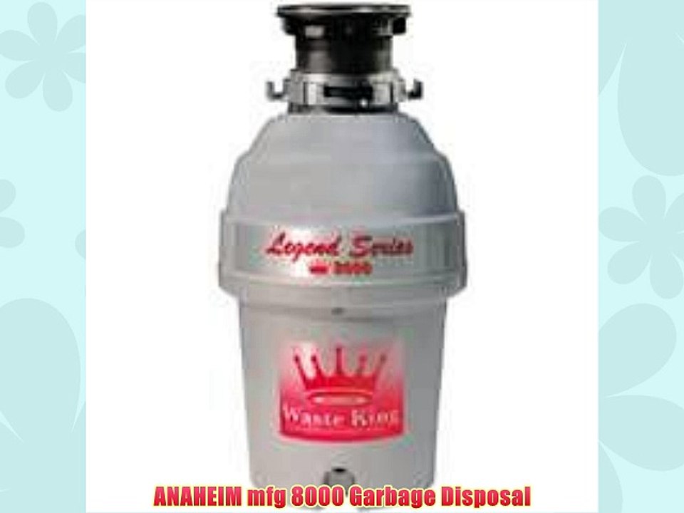 ANAHEIM mfg 8000 Garbage Disposal