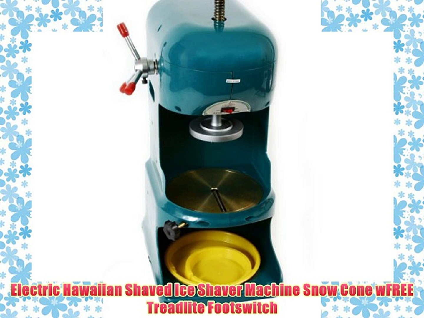 Electric Hawaiian Shaved Ice Shaver Machine Snow Cone wFREE Treadlite  Footswitch - video Dailymotion