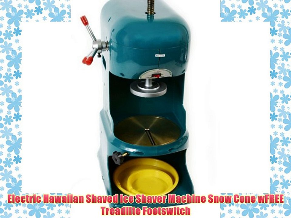 Electric Hawaiian Shaved Ice Shaver Machine Snow Cone wFREE Treadlite Footswitch