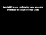 Keurig K65 single cup brewing home system w water filter kit and 24 assorted Kcups