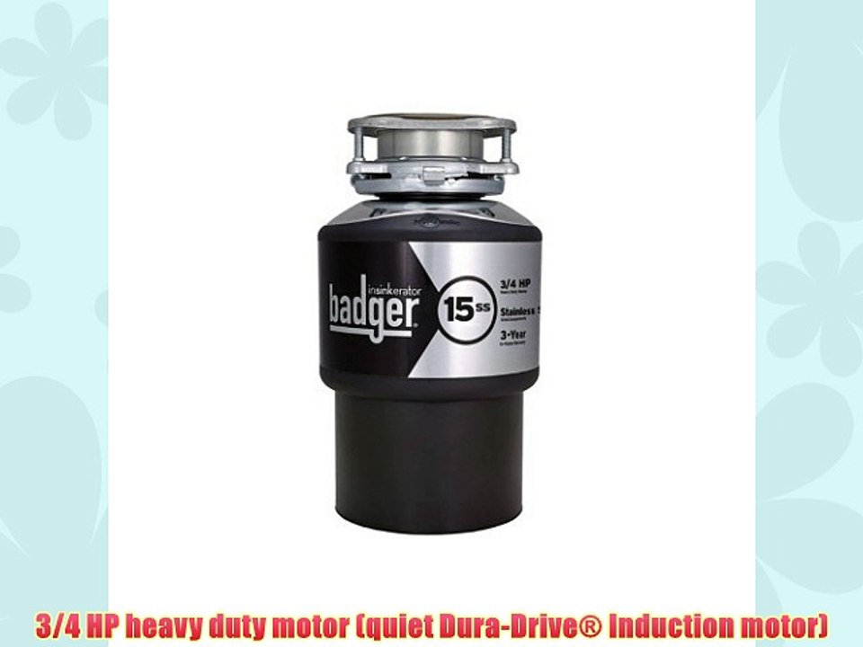 Badger Insinkerator 15ss Garbage disposal