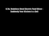 8.7in. Stainless Steel Electric Food Slicer - Suddenly Your Kitchen is a Deli