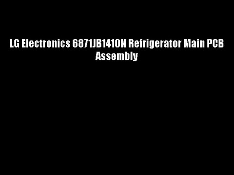 LG Electronics 6871JB1410N Refrigerator Main PCB Assembly