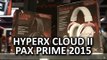HyperX Cloud Core & Cloud II @ PAX Prime 2015