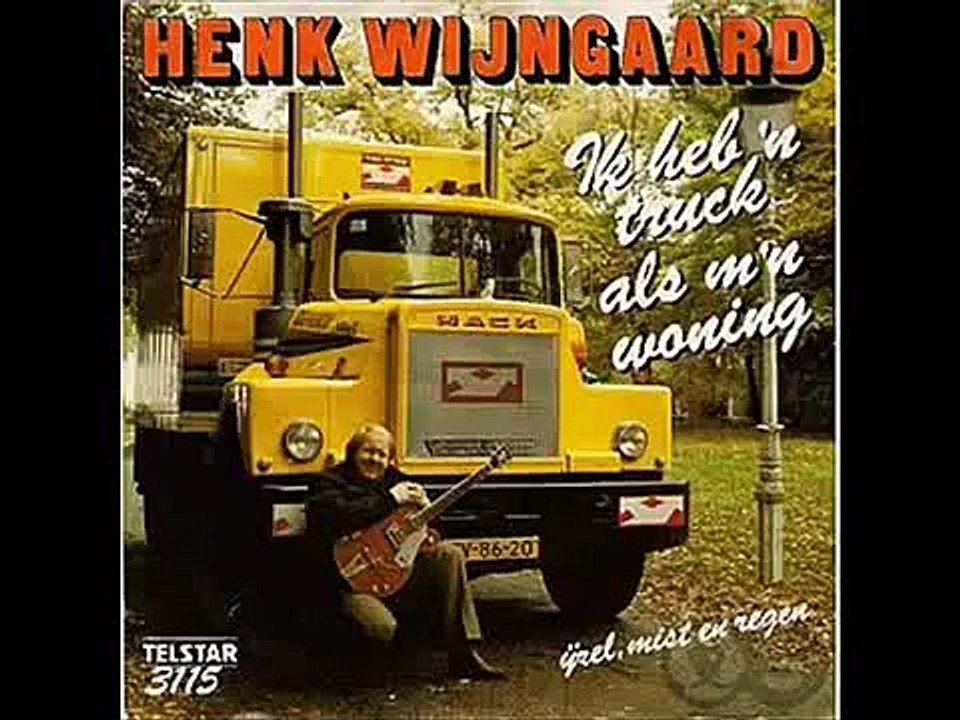 Henk Wijngaard - Ich hab den Laster voll geladen
