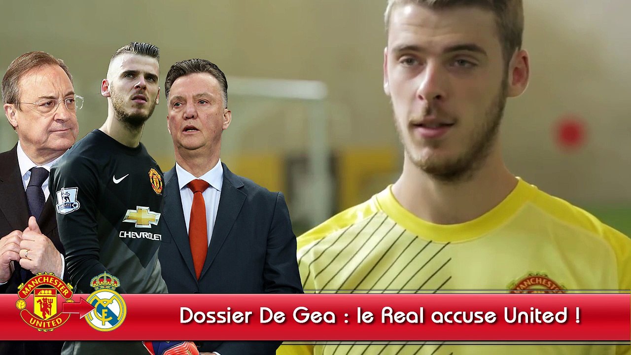 Dossier De Gea - le Real accuse United