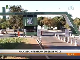 POLICIAS CIVIS ENTRAM EM GREVE NO DF