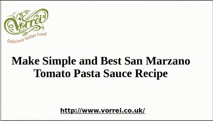 Make Simple and Best San Marzano Tomato Pasta Sauce Recipe