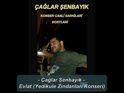 Çağlar Şenbayık - Evlat (Yedikule Zindanları Konseri)