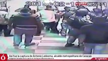 Así quedó registrada la captura del alcalde de Caracas, Antonio Ledezma