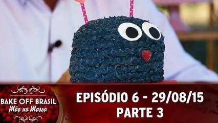 Bake Off Brasil (29.08.15) - Episódio 6 - Parte 3