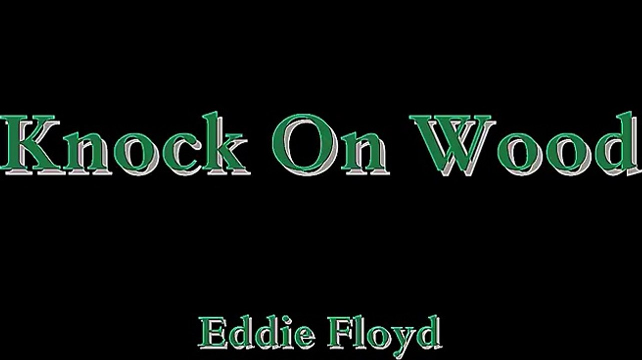Knock On Wood - Eddie Floyd