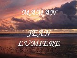 chanson souvenir     MAMAN - JEAN LUMIERE.avi