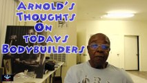 Arnold s Thoughts on Todays Bodybuilders - Bodybuilding Tips To Get Big