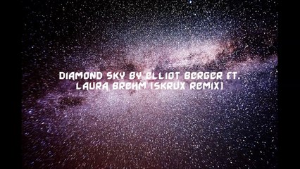 Diamond Sky by Elliot Berger ft. Laura Brehm (Skrux Remix)