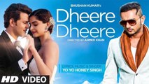 Dheere Dheere Video Song (OFFICIAL) Yo Yo Honey Singh - New Songs 2015