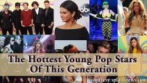 The Hottest Young Pop Stars Of This Generation- Justin Bieber, Selena Gomez, Ariana Grande And More