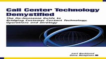 Call Center Technology Demystified The No-Nonsense Guide to Bridging Customer Contact Technology Operations...