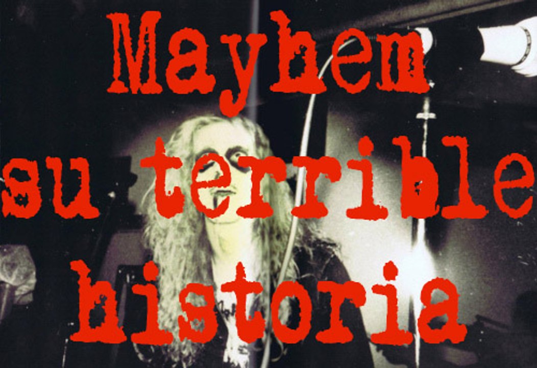 LA HISTORIA REAL Y PERTURBADORA QUE AZOTO EL BLACK METAL "MAYHEM"