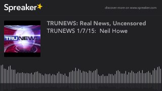 TRUNEWS 1/7/15:  Neil Howe 