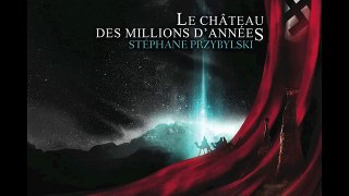 LE CHATEAU DES MILLIONS D'ANNÉES de Stéphane PRZYBYLSKI, livre audio