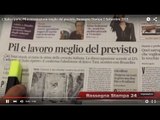L'Italia riparte, Pil e occupazione meglio del previsto, Rassegna Stampa 2 Settembre 2015