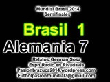 (Historico ) Brasil 1 Alemania 7 (Relato German Sosa) Mundial Brasil 2014 Los goles