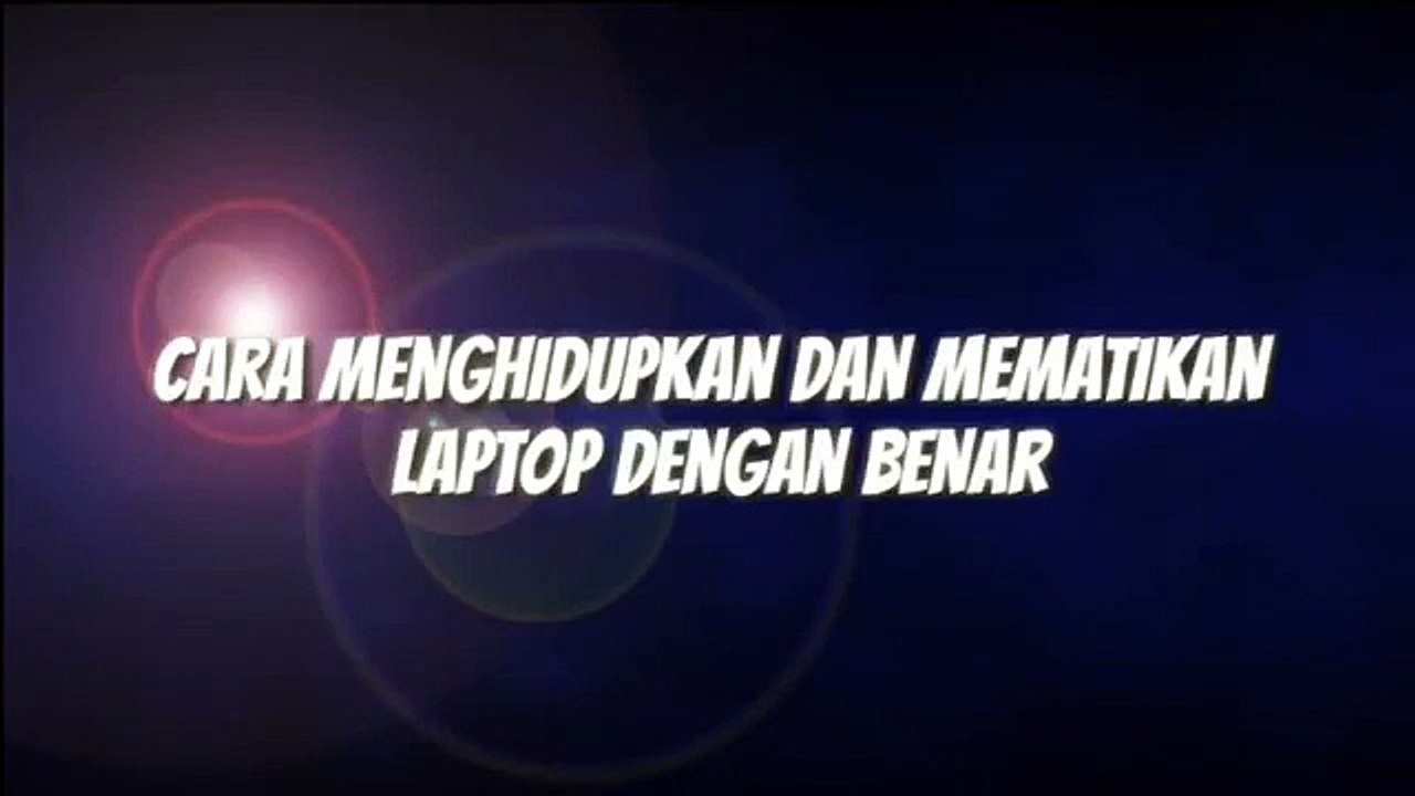 Cara menghidupkan dan mematikan laptop