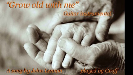"Grow Old With Me"  Guitar instrumental cover.