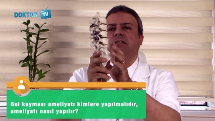 Bel Kayması Ameliyatı Kimlere Yapılır?
