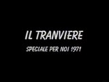 Aldo Fabrizi Tranviere - Speciale per Noi 1971