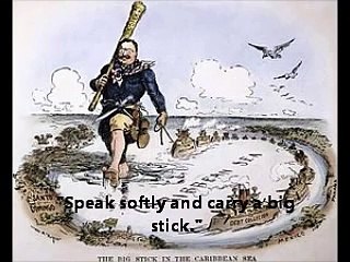 Theodore Roosevelt: Big Stick Policy/Panama Canal