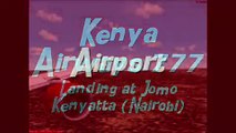 Kenya Airways 777, Landing at Jomo Kenyatta (Nairobi)
