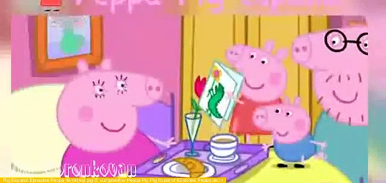 Pig Espanol Episodes Peppa de mamá pig El cumpleaños Peppa Pig Pig Espanol Episodes Peppa de m