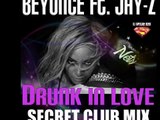 Drunk In Love  Beyonce ft Jay Z   (SECRET CLUB MIX)