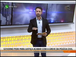 Governo pede para justiça acabar com a greve da Polícia Civil