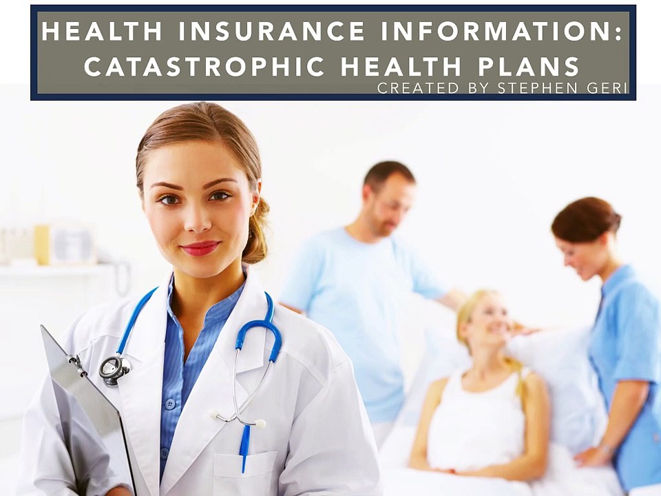 Stephen Geri: Catastrophic Health Plans