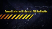 Ferrari Laferrari Vs Ferrari F12 Berlinetta Drag Race