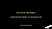 What Do You Mean   Justin Bieber   Karaoke Lyrics Acoustic Guitar Karaoke Instrumental