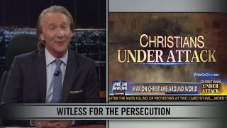 Real Time with Bill Maher: Christianity Under Attack?